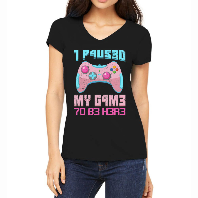 I Paused My Game To Be Here Pink Gamer Girl Leet Women's V-Neck T-Shirt by JONAHANDERSON | Artistshot