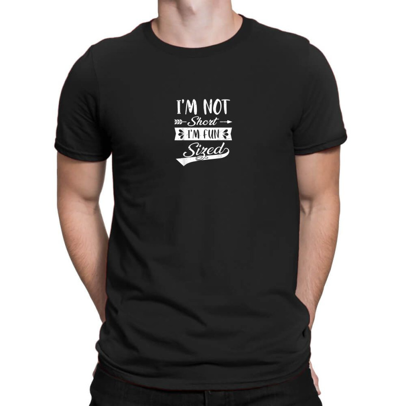 I'm Not Short I'm Fun Sized Funny Short People Saying Humor T-shirt | Artistshot