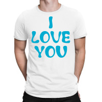 I Love You T-shirt | Artistshot