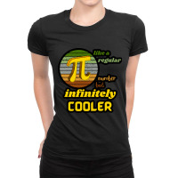 Pi Like A Regular Number But Infinitely Cooler (4) Ladies Fitted T-shirt | Artistshot