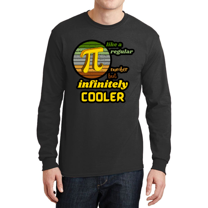 Pi Like A Regular Number But Infinitely Cooler (4) Long Sleeve Shirts | Artistshot