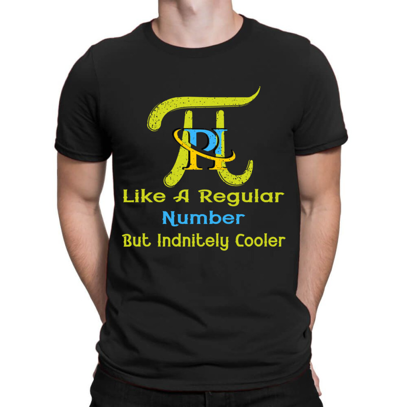 Pi Like A Regular Number But Infinitely Cooler (12) T-Shirt by cm-arts | Artistshot