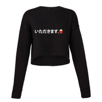 Itadakimasu Good Appetite On Japanese For Kawaii Otakus Cropped Sweater | Artistshot