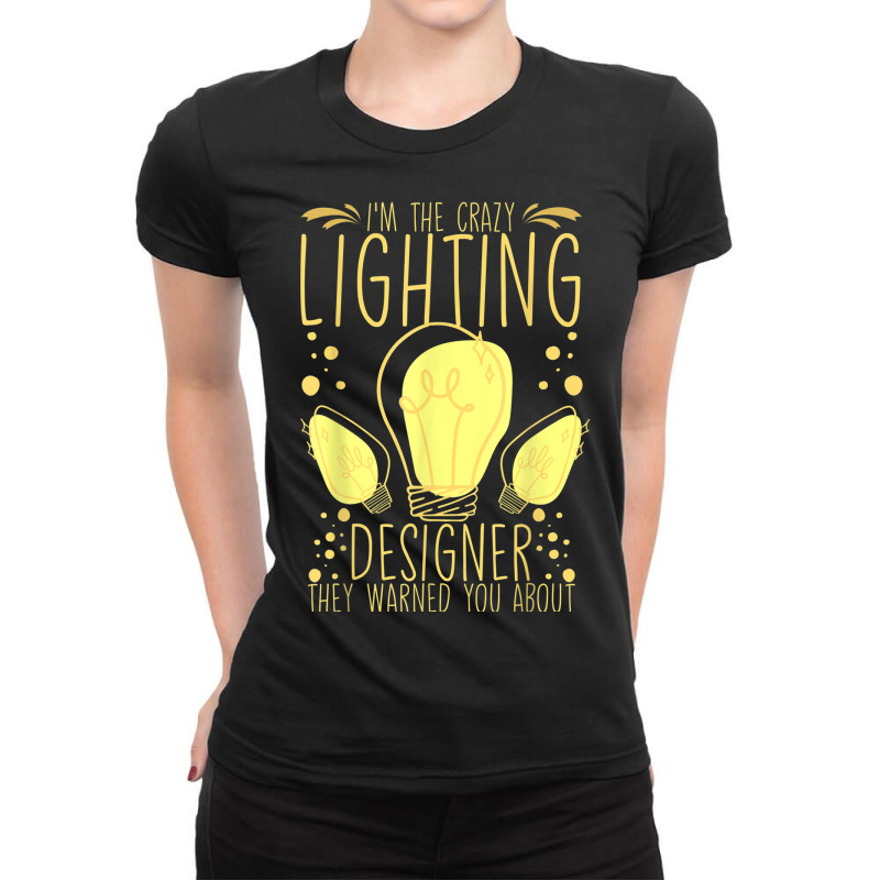 Stage Lighting Designer Theatre Light Design Quotes Ladies Fitted T-Shirt by Queens | Artistshot