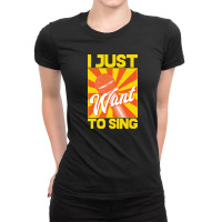 I Just Want To Sing Ladies Fitted T-shirt | Artistshot