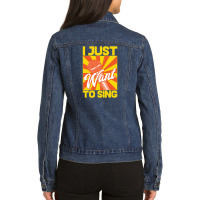 I Just Want To Sing Ladies Denim Jacket | Artistshot