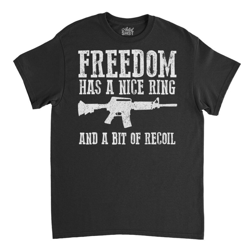 Awesome Freedom Has A Nice Ring And A Bit Of Recoil Sweatshirt Classic T-shirt by cm-arts | Artistshot