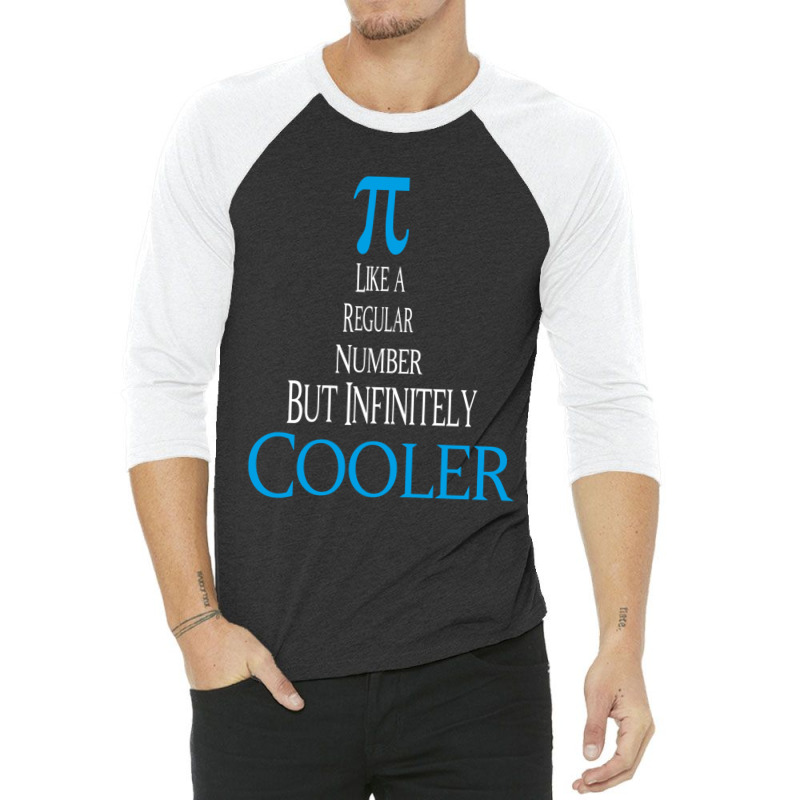 Celebrate Pi Day 2022 Pi Like A Regular Number But Infinitely Cooler G 3/4 Sleeve Shirt by cm-arts | Artistshot