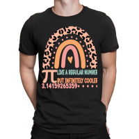 Funny Pi Day Teacher Quote, Pi Like A Regular Number But Infinitely Co T-shirt | Artistshot