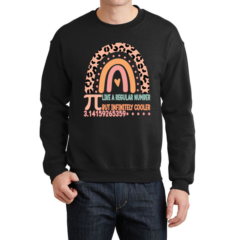 Funny Pi Day Teacher Quote, Pi Like A Regular Number But Infinitely Co Crewneck Sweatshirt | Artistshot