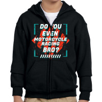 Do You Even Motorcycle Racing Bro Funny Sports Humor Games T Shirt Youth Zipper Hoodie | Artistshot