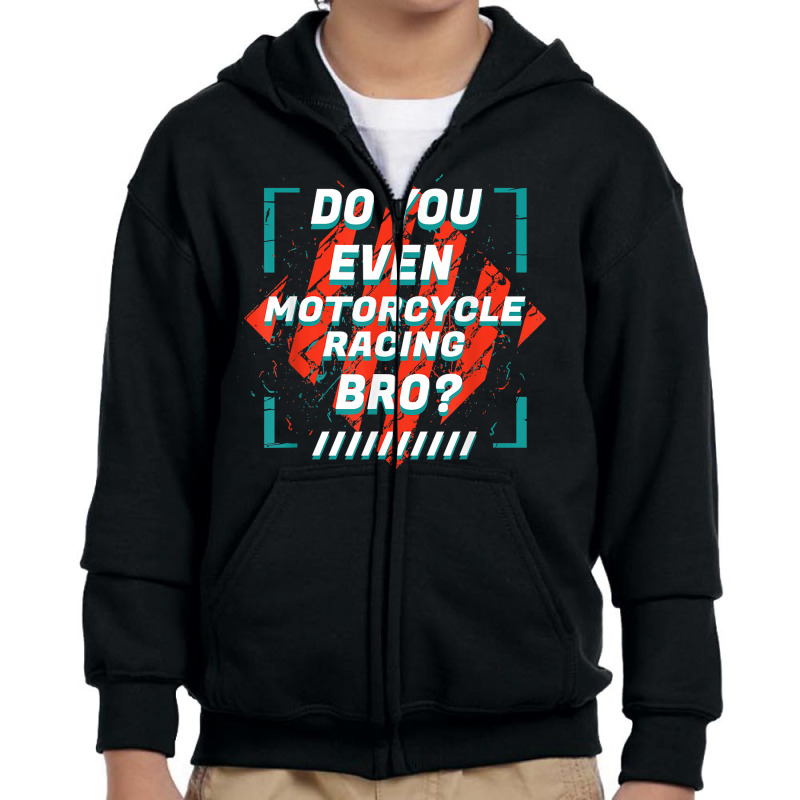 Do You Even Motorcycle Racing Bro Funny Sports Humor Games T Shirt Youth Zipper Hoodie by nealegmruland1 | Artistshot