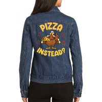 Turkey Eating Pizza Happy My Thanksgiving Day Pizza Instead T  Shirt Ladies Denim Jacket | Artistshot