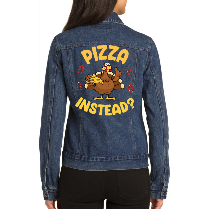 Turkey Eating Pizza Happy My Thanksgiving Day Pizza Instead T  Shirt Ladies Denim Jacket by whistlerobust | Artistshot