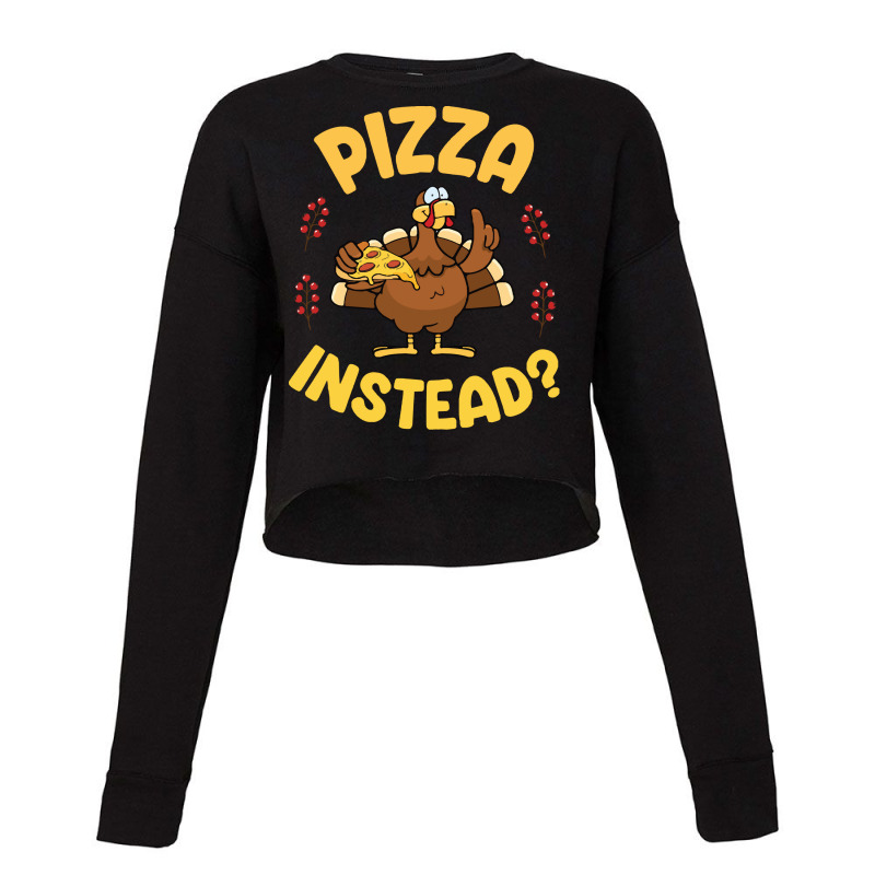 Turkey Eating Pizza Happy My Thanksgiving Day Pizza Instead T  Shirt Cropped Sweater by whistlerobust | Artistshot