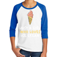 Ice Cream Nutritionist Dietitian Chef T  Shirt Just A Girl Who Loves Youth 3/4 Sleeve | Artistshot