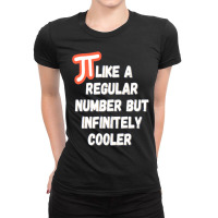 Pi Like A Regular Number But Infinitely Cooler Ladies Fitted T-shirt | Artistshot