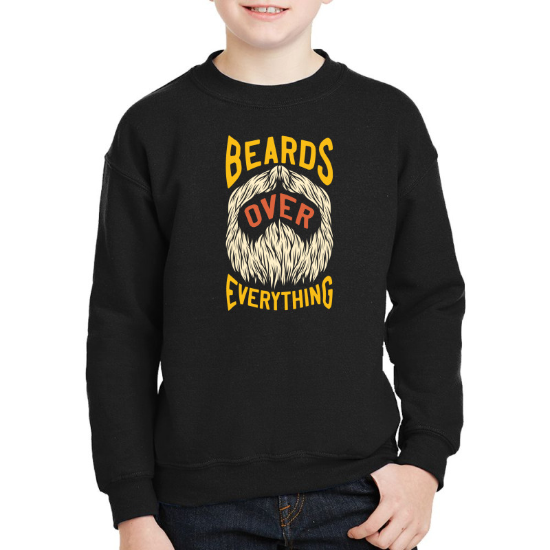 Beard Over Everything Youth Sweatshirt by EmarDesign | Artistshot