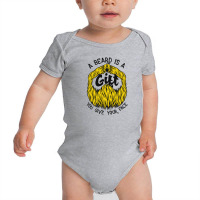 A Beard Is A Gift You Give Your Face Baby Bodysuit | Artistshot