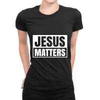 Jesus Christ Matters Christian Faith Bible Ladies Fitted T-shirt | Artistshot