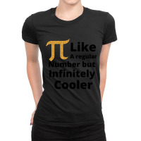 Pi Like A Regular Number But Infinitely Cooler , Gold Pi Ladies Fitted T-shirt | Artistshot