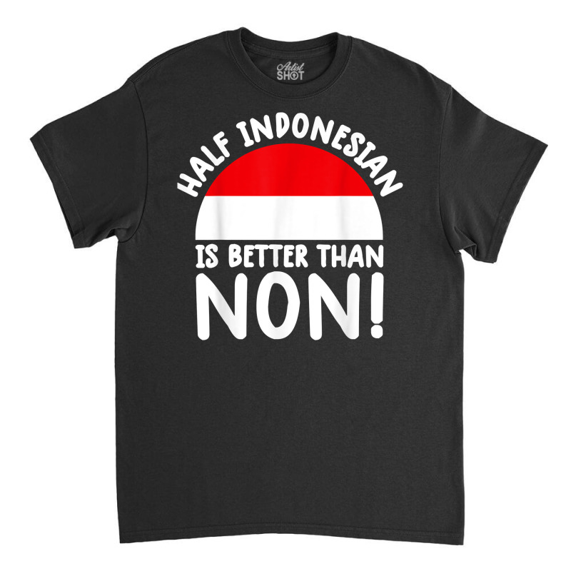 Indonesia Shirt Men Indonesia Flag Shirt Women Indonesia Tee T Shirt Classic T-shirt | Artistshot