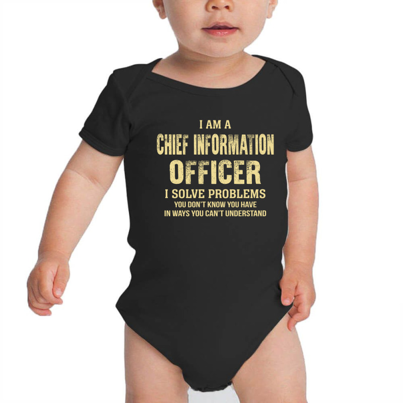 I Am Achief Information Officer I Solve Problems You Don't Know You Ha Baby Bodysuit by thanchashop | Artistshot