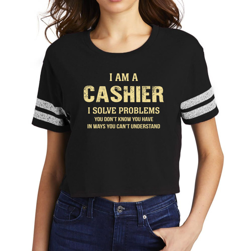 I Am Acashier I Solve Problems You Don't Know You Have In Ways You Can Scorecard Crop Tee by thanchashop | Artistshot