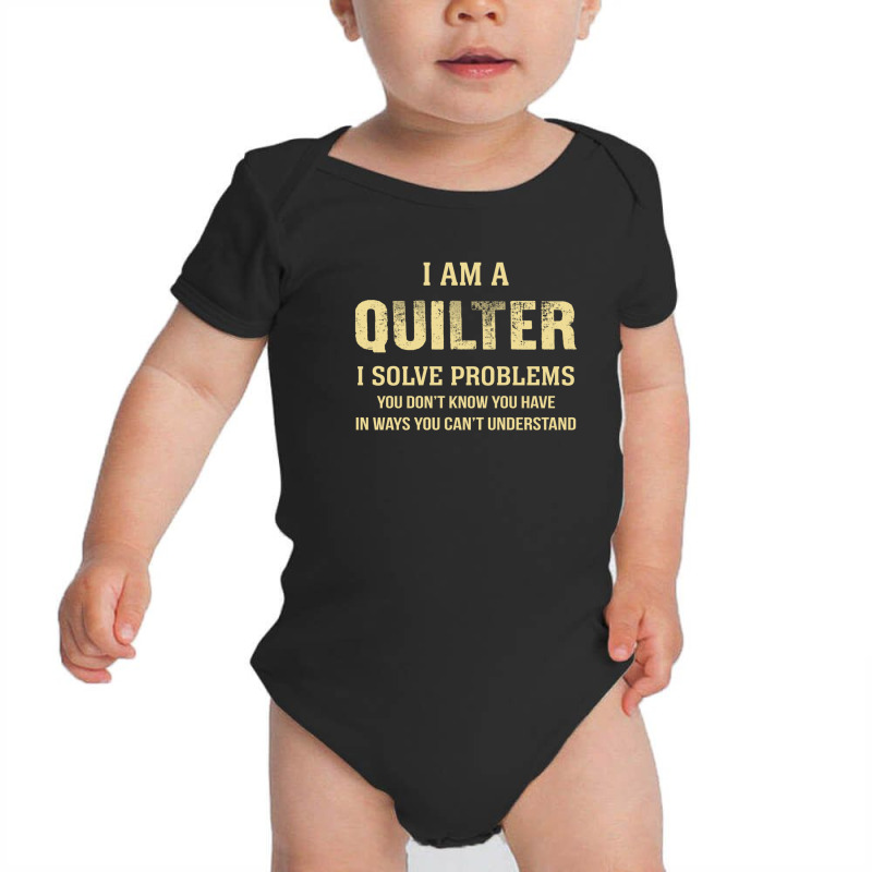 I Am Aquilter I Solve Problems You Don't Know You Have In Ways You Can Baby Bodysuit by thanchashop | Artistshot