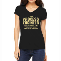 I Am Aprocess Engineer I Solve Problems You Don't Know You Have In Way Women's V-neck T-shirt | Artistshot