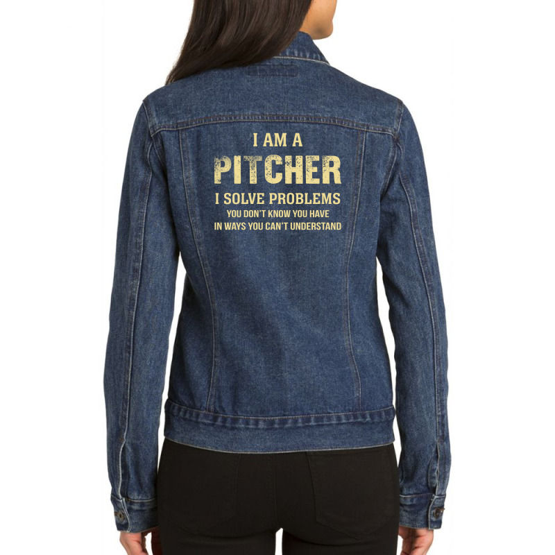 I Am Apitcher I Solve Problems You Don't Know You Have In Ways You Can Ladies Denim Jacket by thanchashop | Artistshot