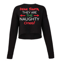 Dear Santa They Are The Naughty Ones Funny Christmas Cropped Sweater | Artistshot