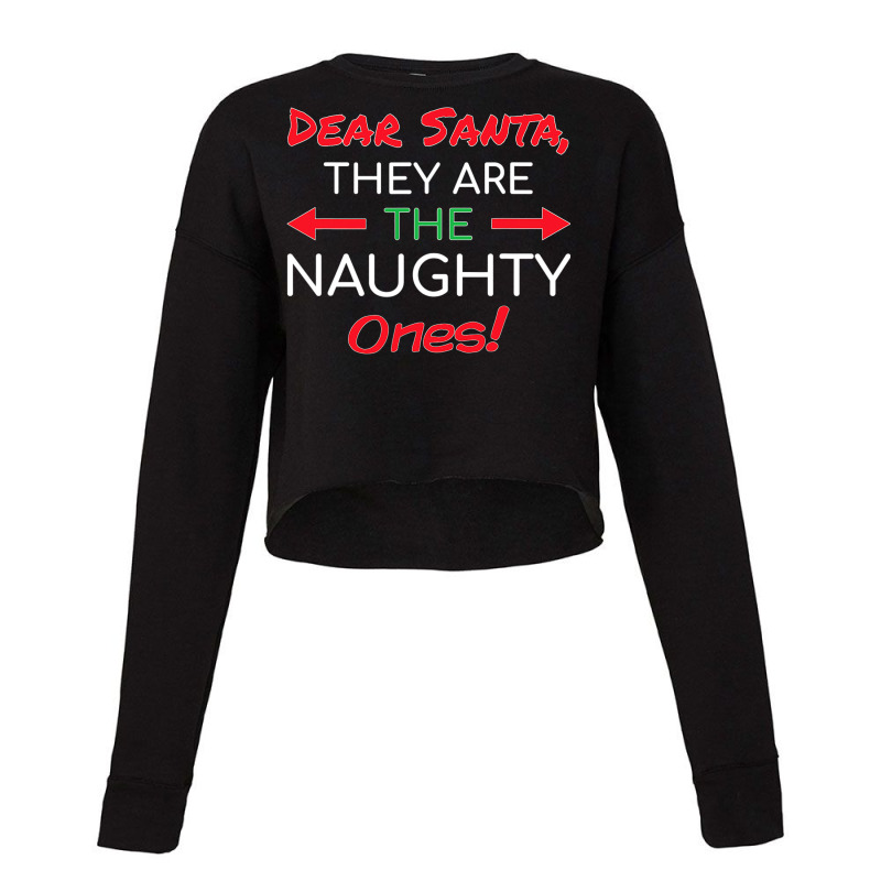 Dear Santa They Are The Naughty Ones Funny Christmas Cropped Sweater by Marybeth890 | Artistshot