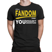 It's A Fandom Thing T-shirt | Artistshot