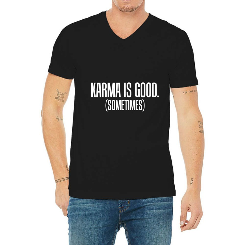 Karma Is Good Sometimes Zen Philosophy V-Neck Tee by cm-arts | Artistshot