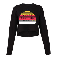 Everyone Is Entitled To Be An Idiot Cropped Sweater | Artistshot