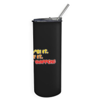 Bill Burr Eh, $! It. Say It. See What Happens. Skinny Tumbler | Artistshot