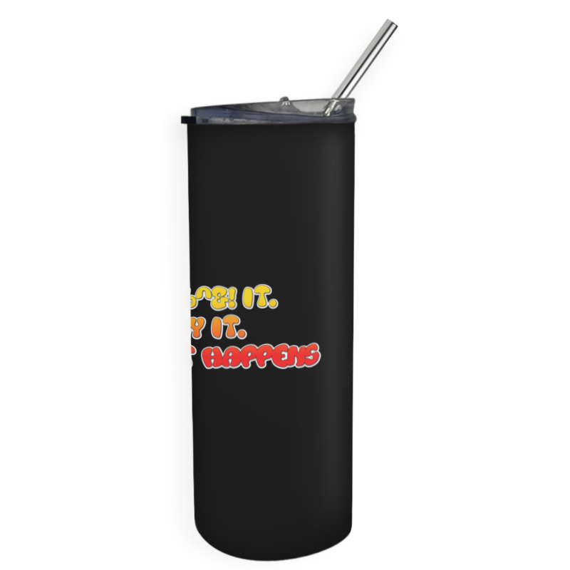 Bill Burr Eh, $! It. Say It. See What Happens. Skinny Tumbler | Artistshot