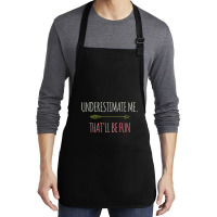 Underestimate Me That'll Be Fun Funny Confidence Quote Pullover Hoodie Medium-length Apron | Artistshot