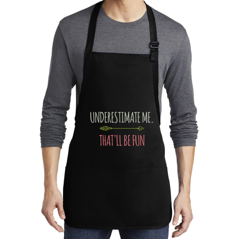 Underestimate Me That'll Be Fun Funny Confidence Quote Pullover Hoodie Medium-length Apron | Artistshot