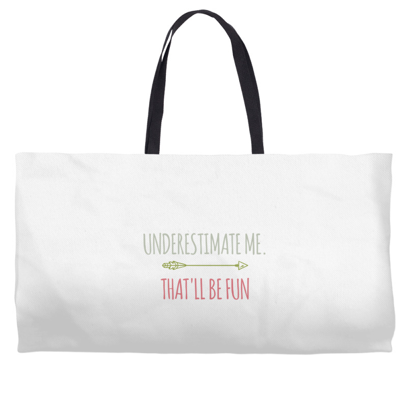 Underestimate Me That'll Be Fun Funny Confidence Quote Pullover Hoodie Weekender Totes | Artistshot