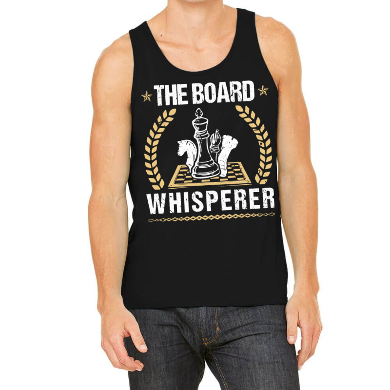 The Board Whisperer Chess, The Board, Whisperer,  The Board Whisperer  Tank Top by SHPONYDS | Artistshot