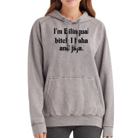 I'm Bilingual Bitch I Haha And Jaja T Shirt Vintage Hoodie | Artistshot