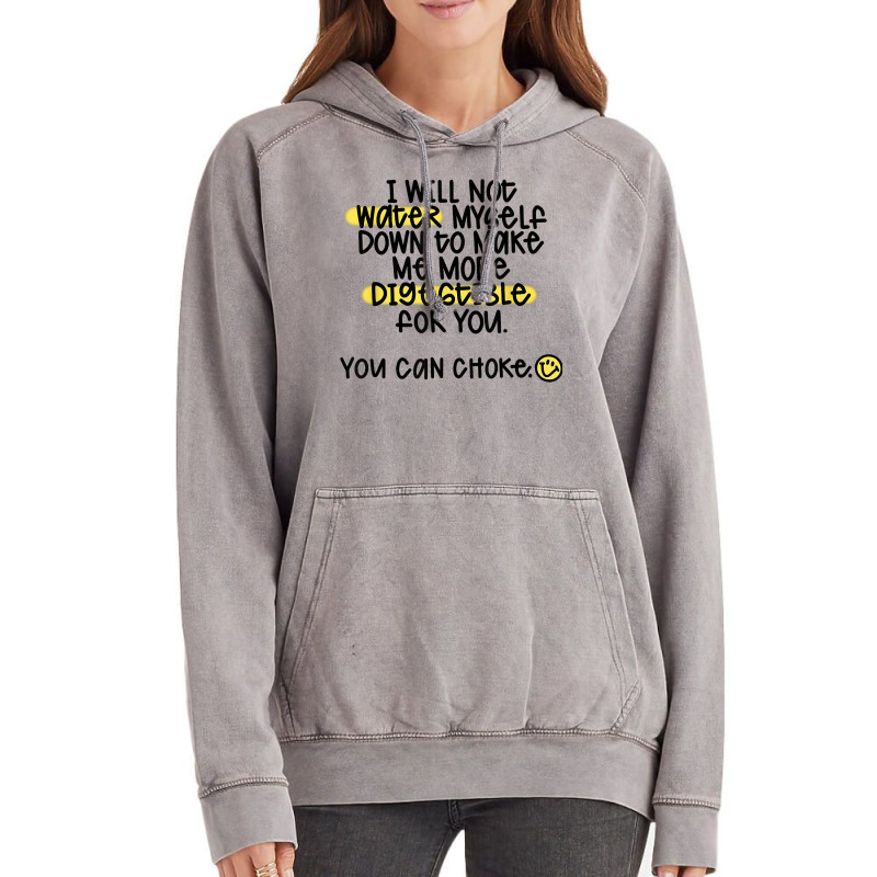 I Will Not Water Myself Down To Make Me More Digestible T Shirt Vintage Hoodie by nealegmruland1 | Artistshot