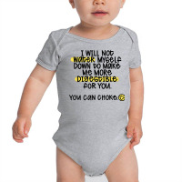 I Will Not Water Myself Down To Make Me More Digestible T Shirt Baby Bodysuit | Artistshot