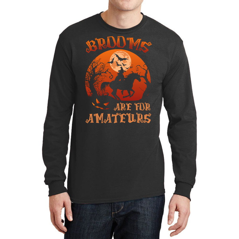 Brooms Are For Amateurs Witch Riding Horse Halloween Women Long Sleeve Long Sleeve Shirts by cm-arts | Artistshot