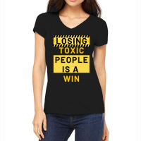 Losing Toxic People Is A Win Women's V-neck T-shirt | Artistshot