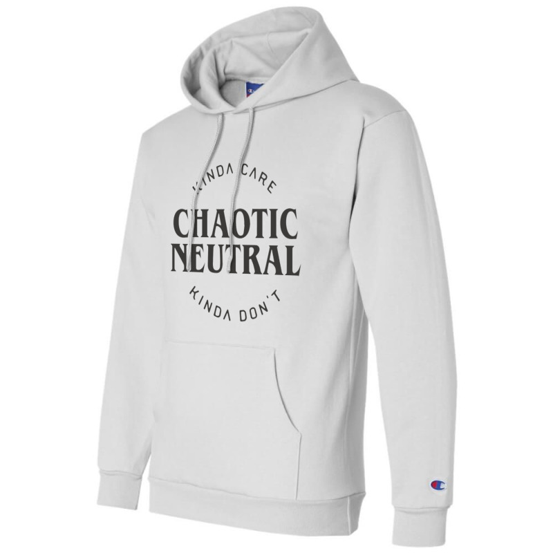 Chaotic Neutral Alignment Kinda Care Kinda Don't Funny Quotes Rela Champion Hoodie | Artistshot