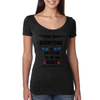 Everyone Is Entitled To Be An Idiot Women's Triblend Scoop T-shirt | Artistshot