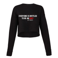 Everyone Is Entitled To Be An Idiot (2) Cropped Sweater | Artistshot